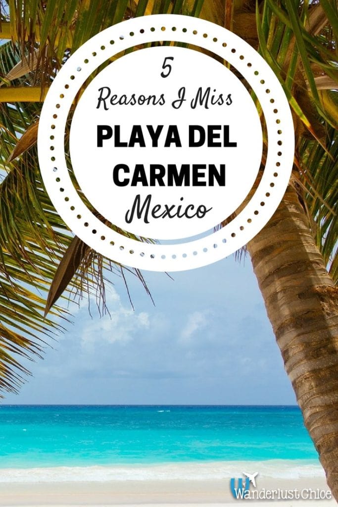 5 Reasons I Miss Playa Del Carmen