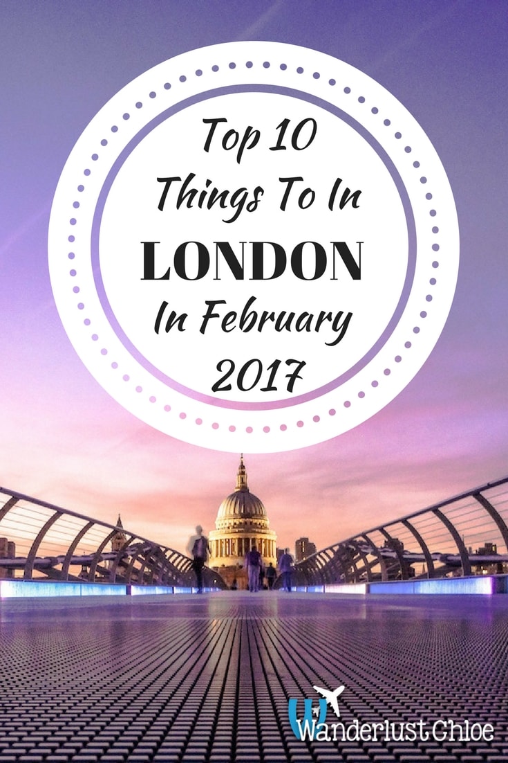 Top 10 Things To Do In London In February 2017