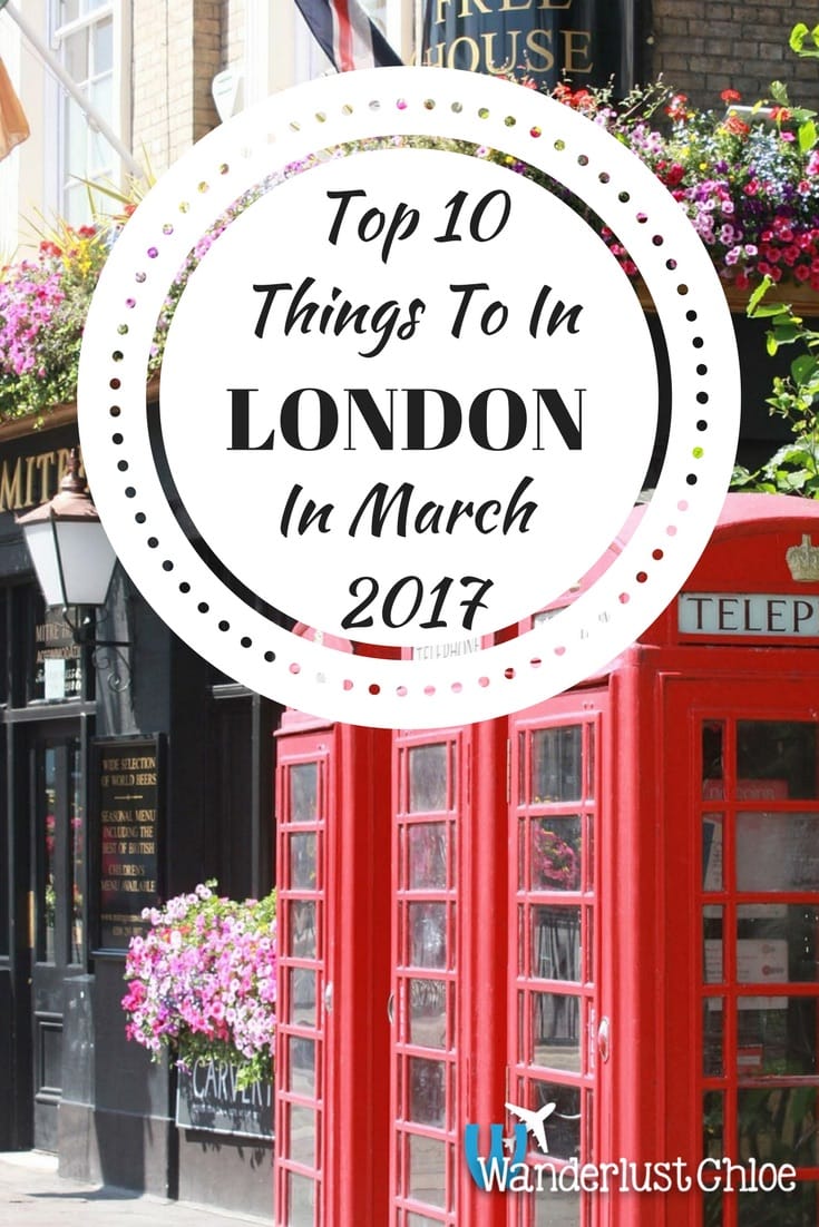 Top 10 Things To Do In London In March 2017