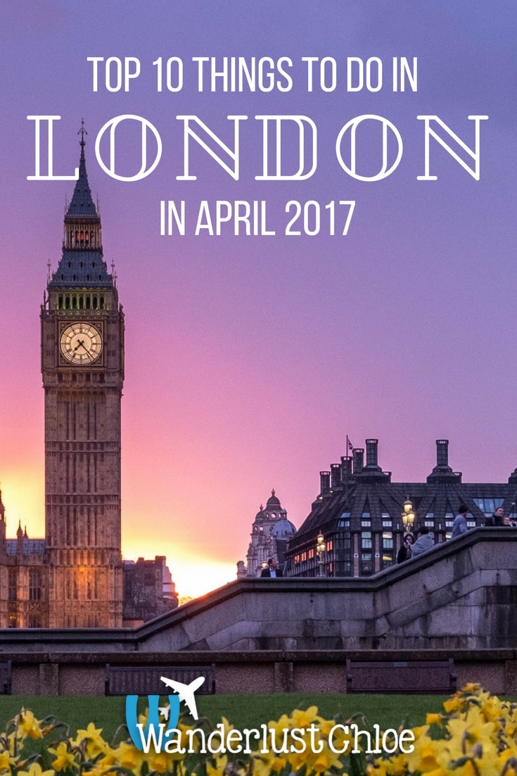 Top 10 Things To Do In London In April 2017