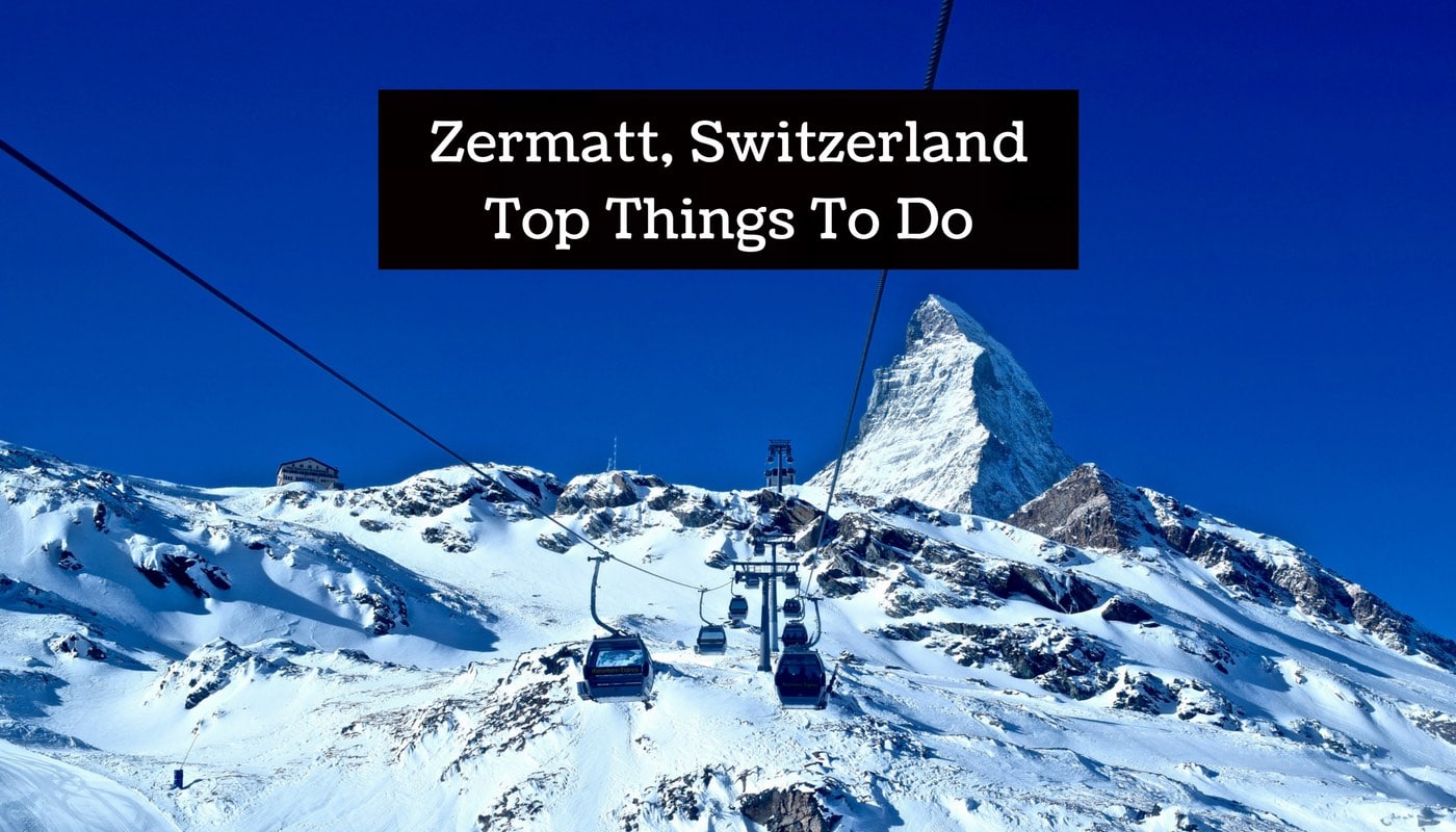 Zermatt, Switzerland Top Things To Do For NonSkiers Wanderlust Chloe