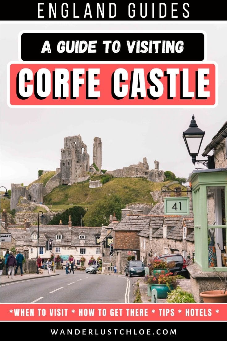 A Guide To Visiting Corfe Castle, Dorset